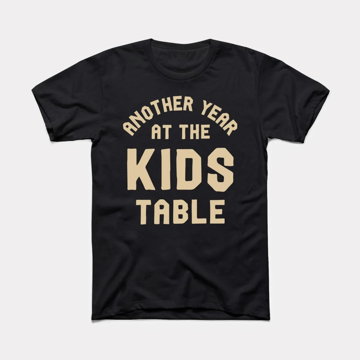 Another Year At The Kids Table Adult Unisex Tee