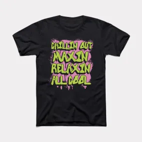 Chillin Out Maxin' Adult Unisex Tee