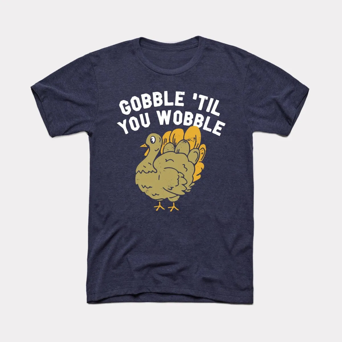 Gobble Til You Wobble Adult Unisex Tee