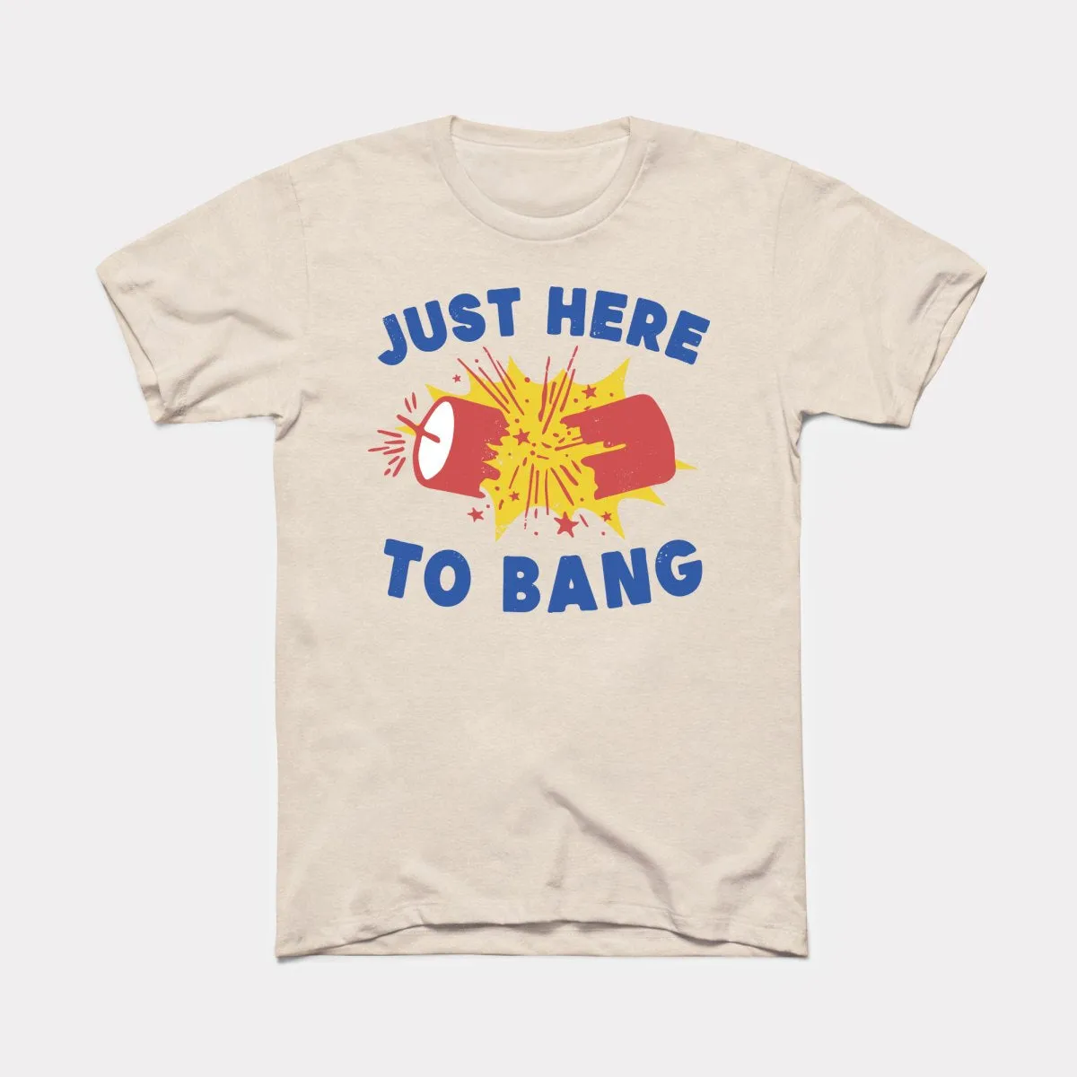 Just Here To Bang Adult Unisex Tee