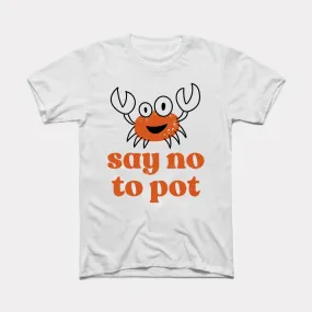 Say No To Pot Adult Unisex Tee