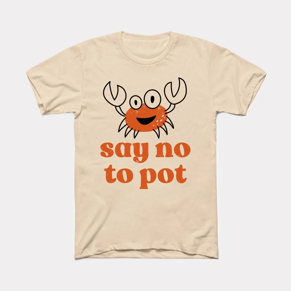 Say No To Pot Adult Unisex Tee